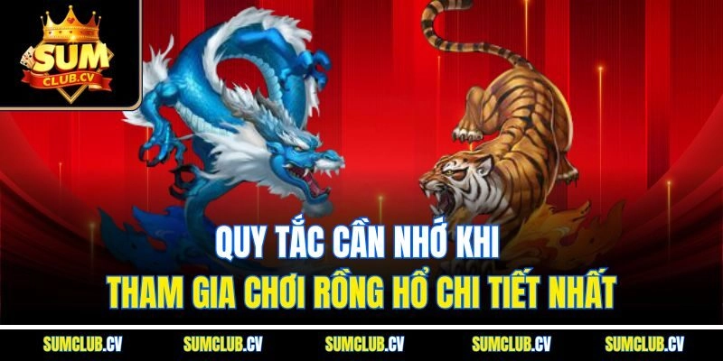 Quy tắc cần nhớ khi tham gia chơi Rồng Hổ chi tiết nhất