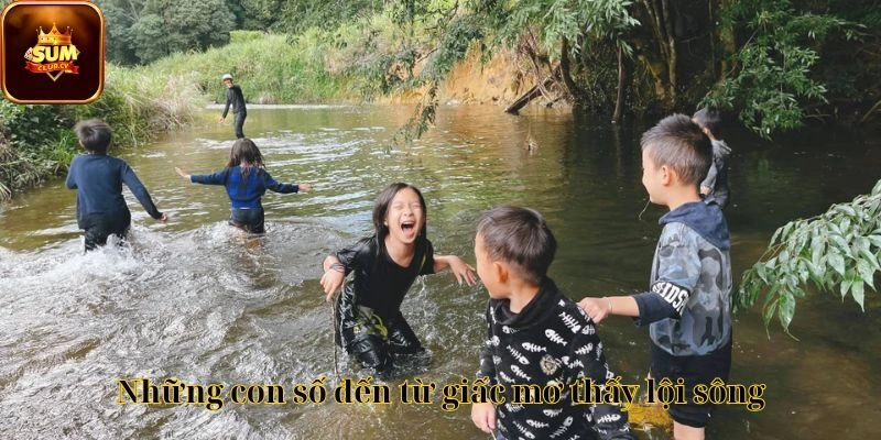 Những con số đến từ giấc mơ thấy lội sông