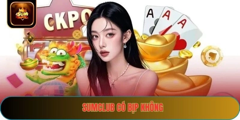 Sumclub Có Bịp Không
