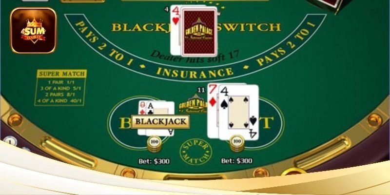 Blackjack Swich Sumclub biến thể mới cực hấp dẫn